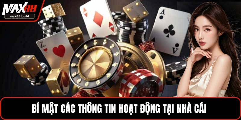 Bí mật các thông tin hoạt động tại nhà cái