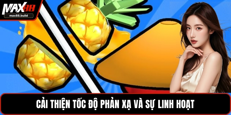 Cải thiện tốc độ phản xạ và sự linh hoạt