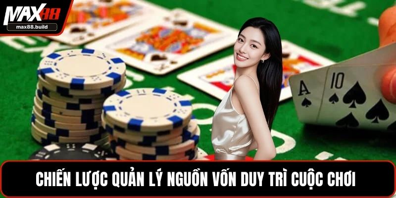 Chiến lược quản lý nguồn vốn duy trì cuộc chơi