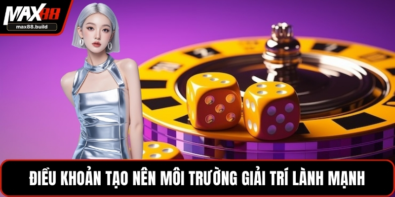 Điều khoản tạo nên môi trường giải trí lành mạnh