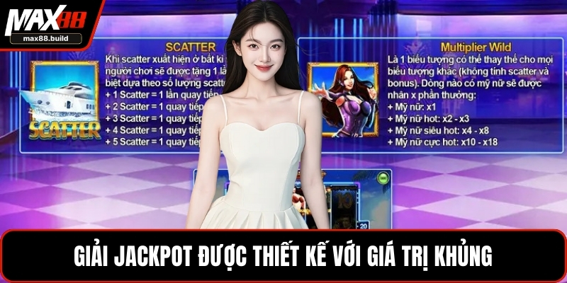 Giải Jackpot được thiết kế với giá trị khủng