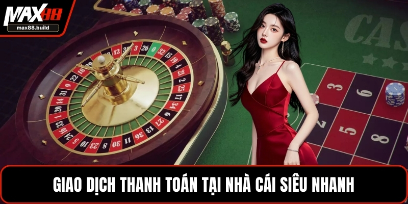 Giao dịch thanh toán tại nhà cái siêu nhanh