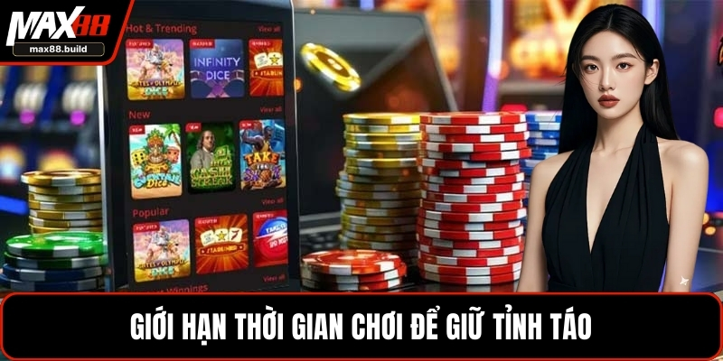 Giới hạn thời gian chơi để giữ tỉnh táo