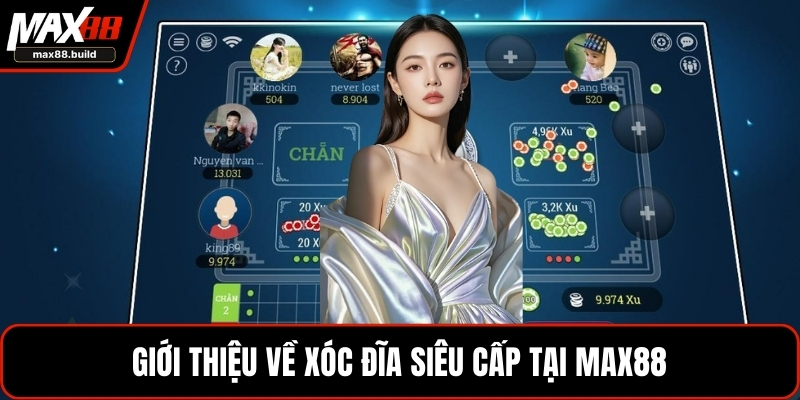 Giới thiệu về xóc đĩa siêu cấp tại MAX88
