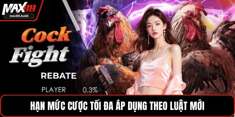 Hạn mức cược tối đa áp dụng theo luật mới