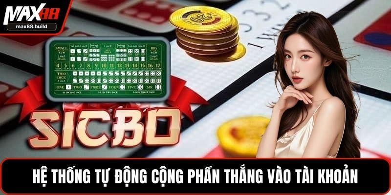 Hệ thống tự động tính toán, cộng phần thắng vào tài khoản