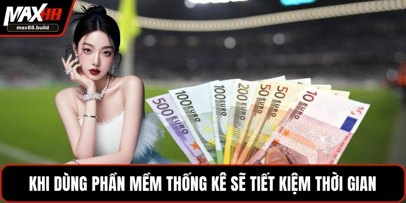 Khi dùng phần mềm thống kê sẽ tiết kiệm thời gian