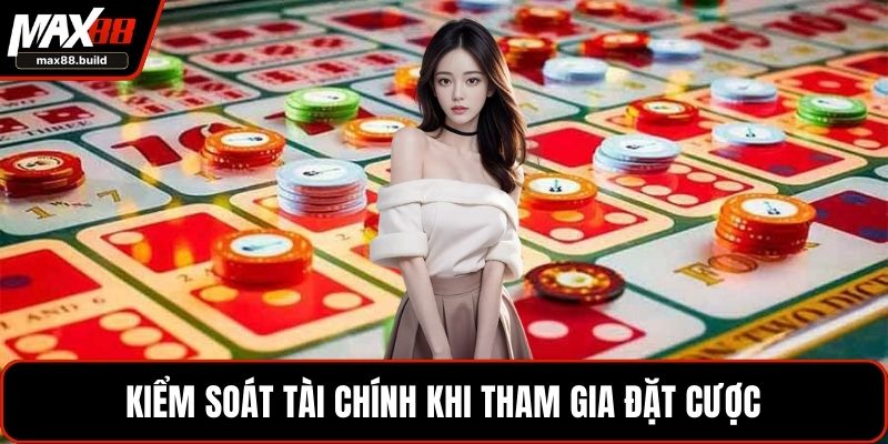 Kiểm soát tài chính khi tham gia đặt cược