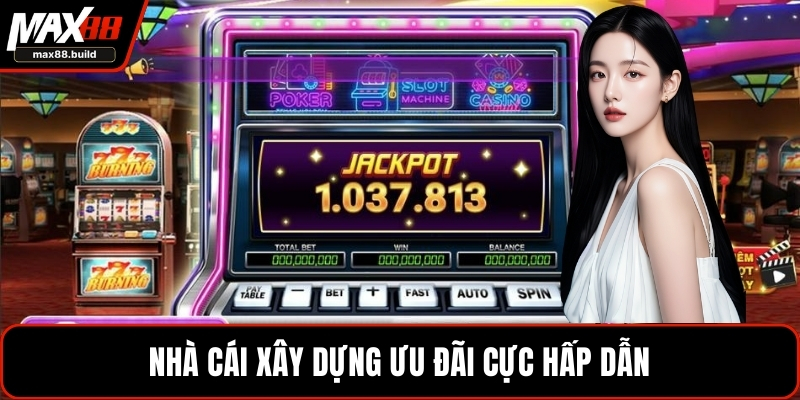 Nhà cái xây dựng ưu đãi cực hấp dẫn