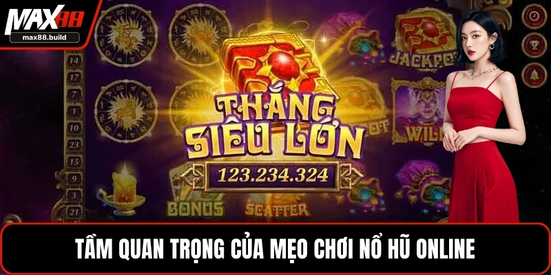 Tầm quan trọng của mẹo chơi Nổ hũ online
