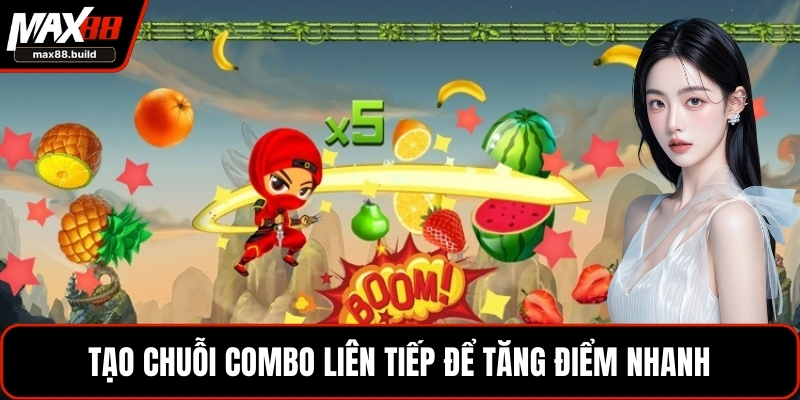 Tạo chuỗi combo liên tiếp để tăng điểm nhanh