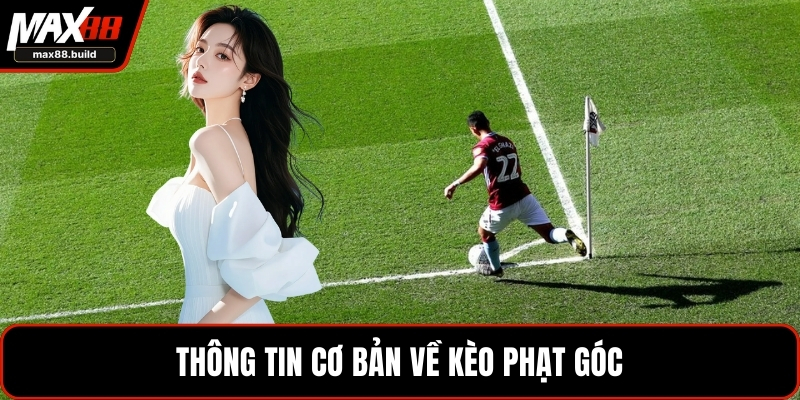 Thông tin cơ bản về kèo phạt góc