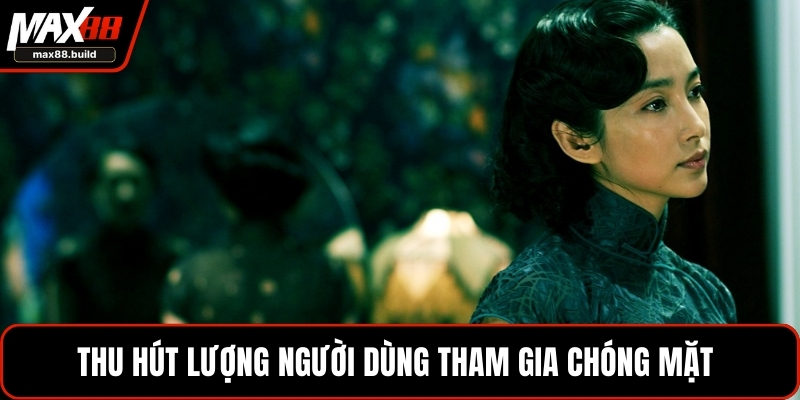 Thu hút lượng người dùng tham gia chóng mặt