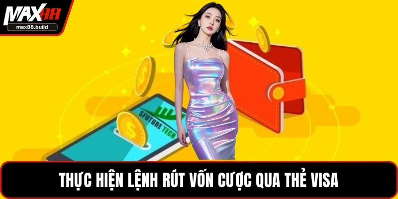 Thực hiện lệnh rút vốn cược qua thẻ visa