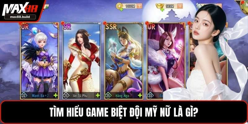 Tìm hiểu game biệt đội mỹ nữ là gì