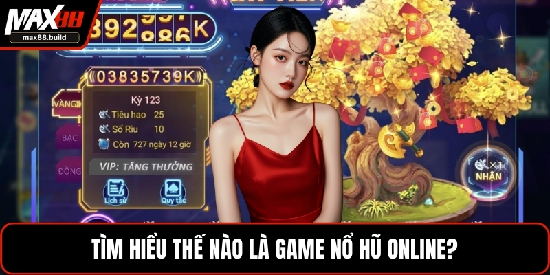 Tìm hiểu thế nào là game nổ hũ online