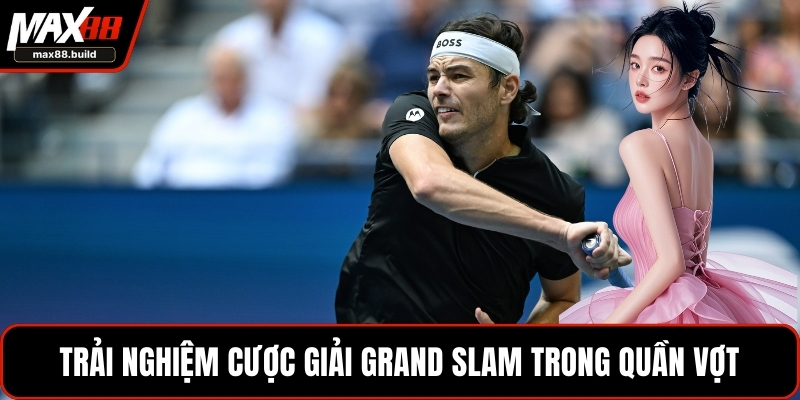 Trải nghiệm cược giải Grand Slam trong quần vợt